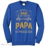 Being A Dad Is An Honor Being A Papa Is Priceless Humor Gift Sweatshirt thumb 0