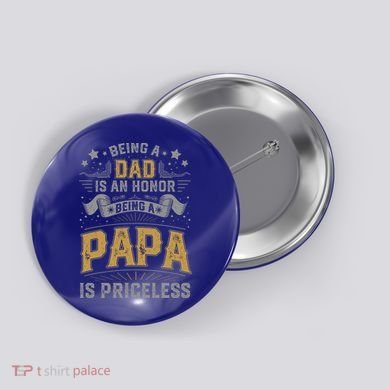 Being A Dad Is An Honor Being A Papa Is Priceless Humor Gift Button