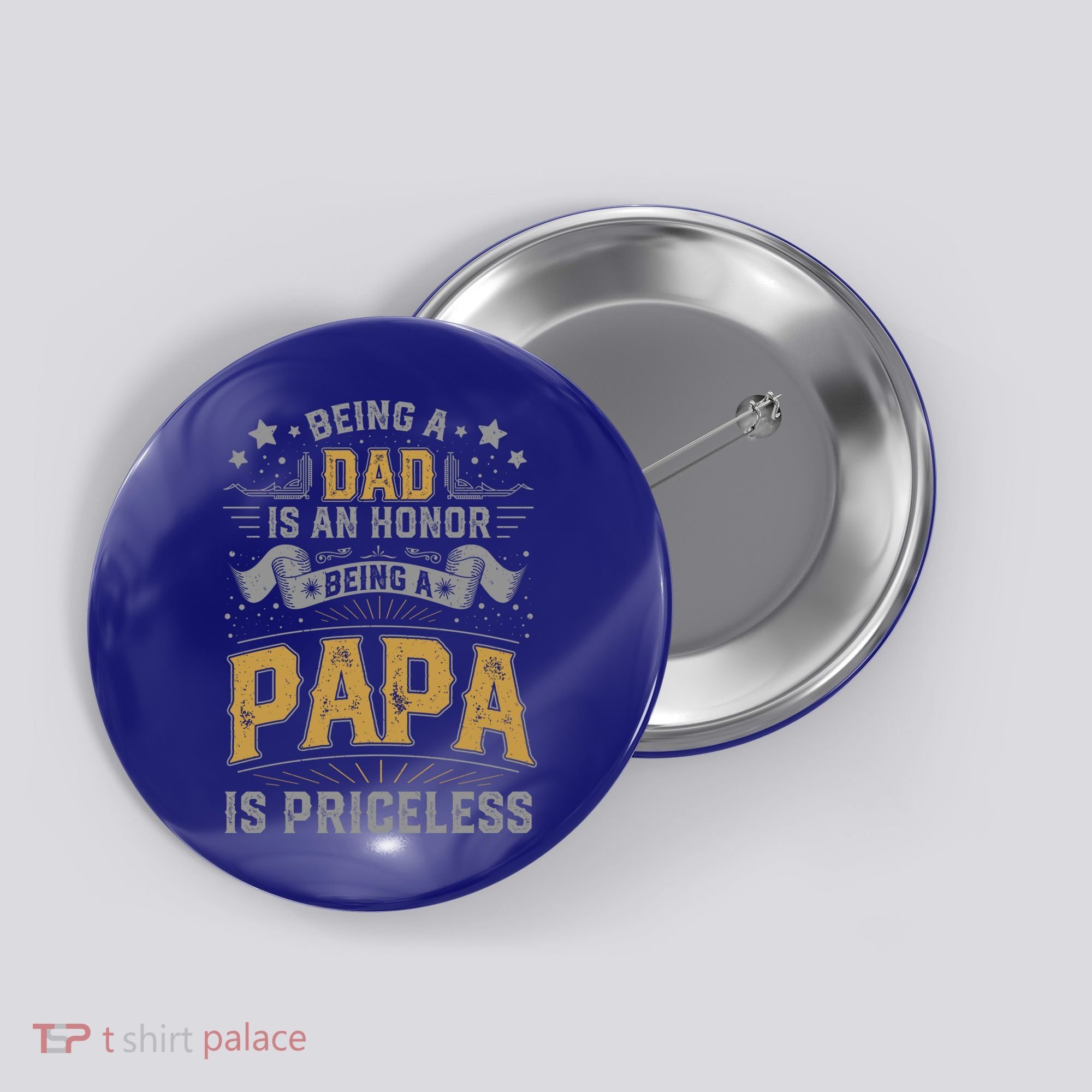 Being A Dad Is An Honor Being A Papa Is Priceless Humor Gift Button