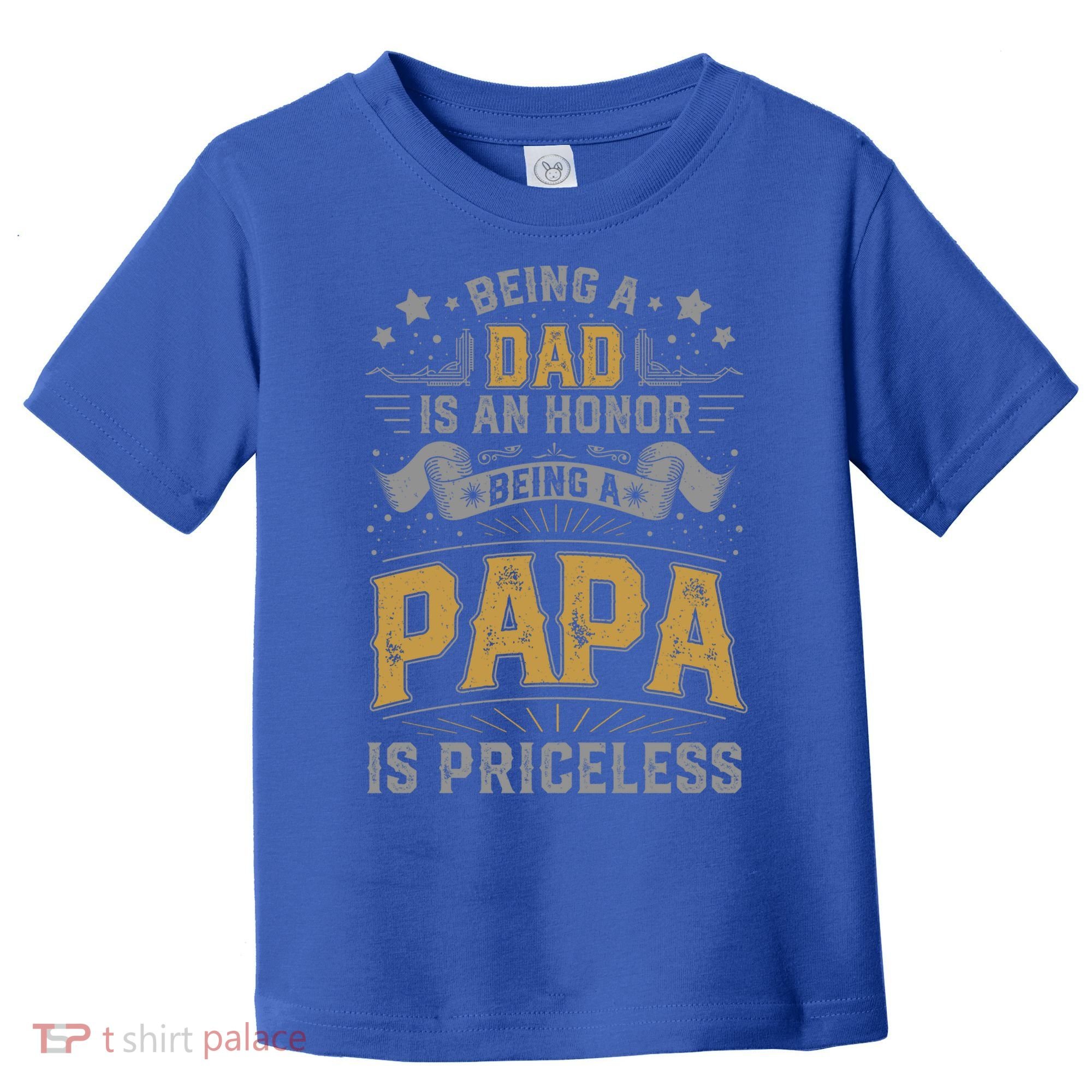 Being A Dad Is An Honor Being A Papa Is Priceless Humor Gift Toddler T-Shirt