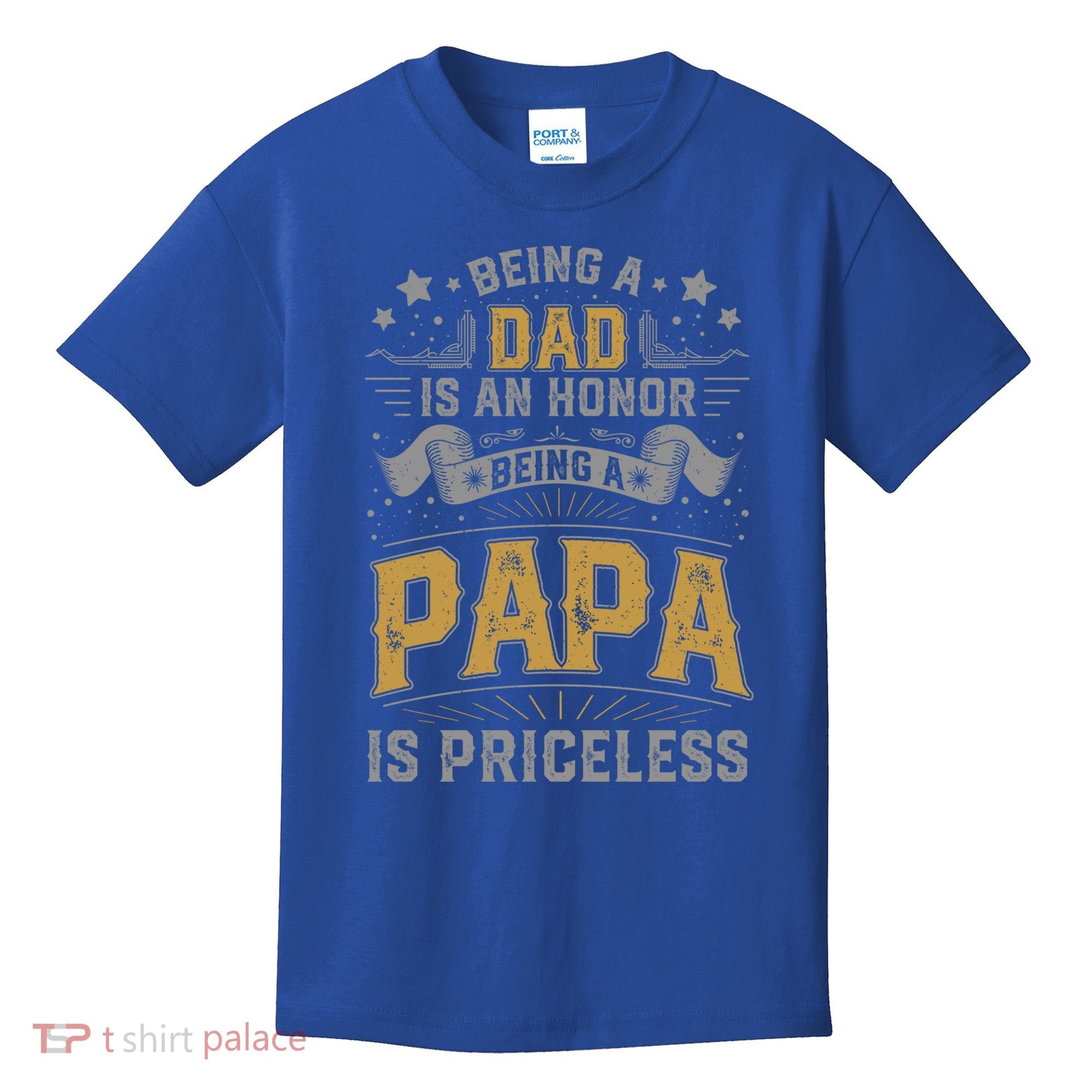 Being A Dad Is An Honor Being A Papa Is Priceless Humor Gift Kids T-Shirt