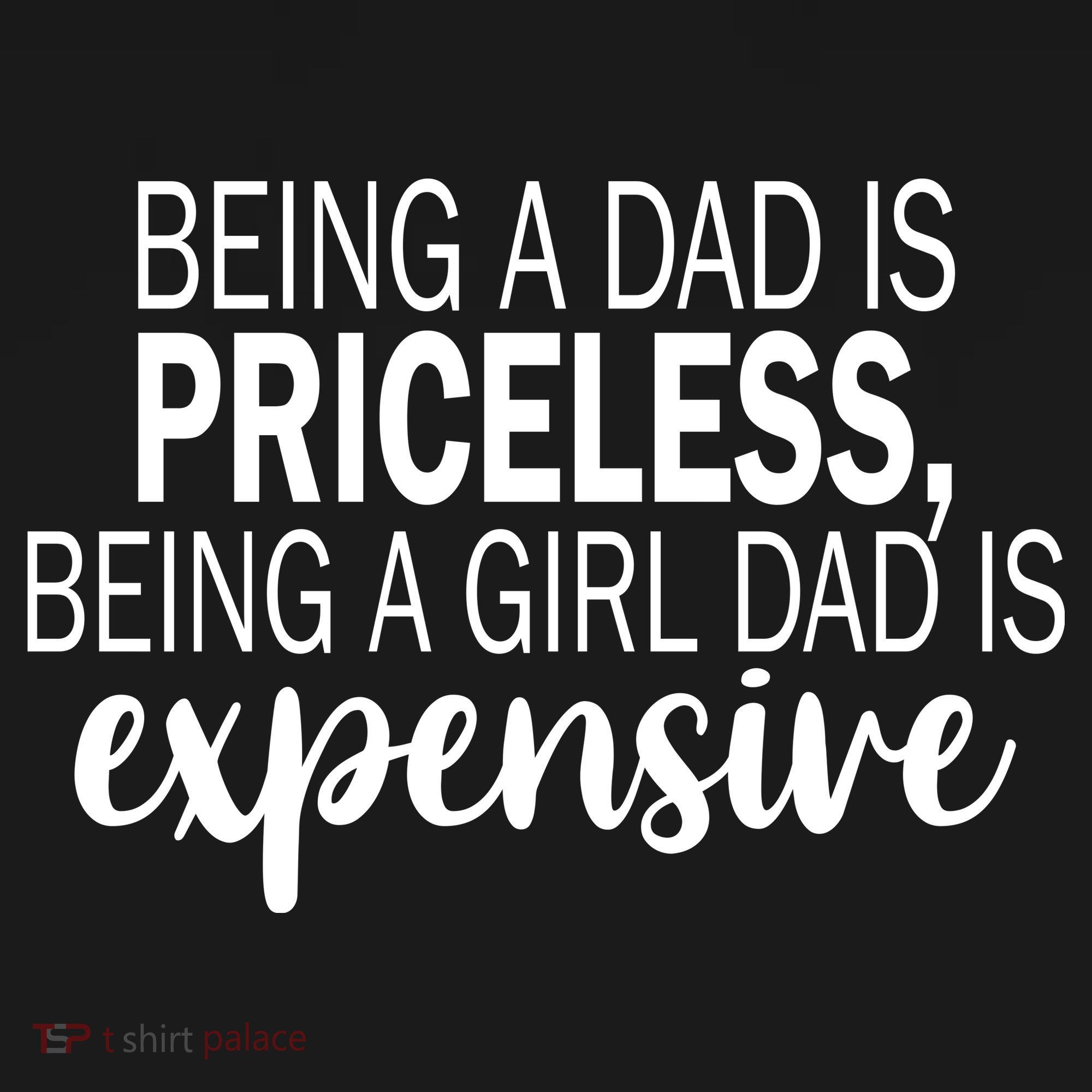 Being A Dad Is Priceless Being A Girl Dad Is Expensive Funny Gift Long Sleeve Shirt