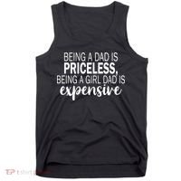 Being A Dad Is Priceless Being A Girl Dad Is Expensive Funny Gift Tank Top thumb 0