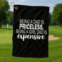 Being A Dad Is Priceless Being A Girl Dad Is Expensive Funny Gift Golf Towel thumb 1