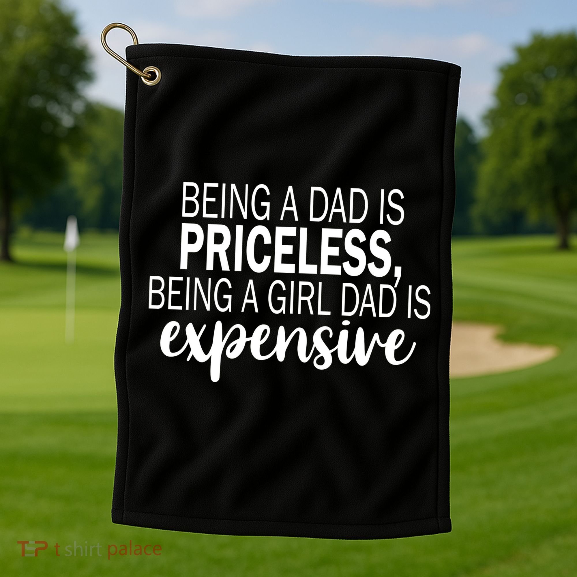 Being A Dad Is Priceless Being A Girl Dad Is Expensive Funny Gift Golf Towel