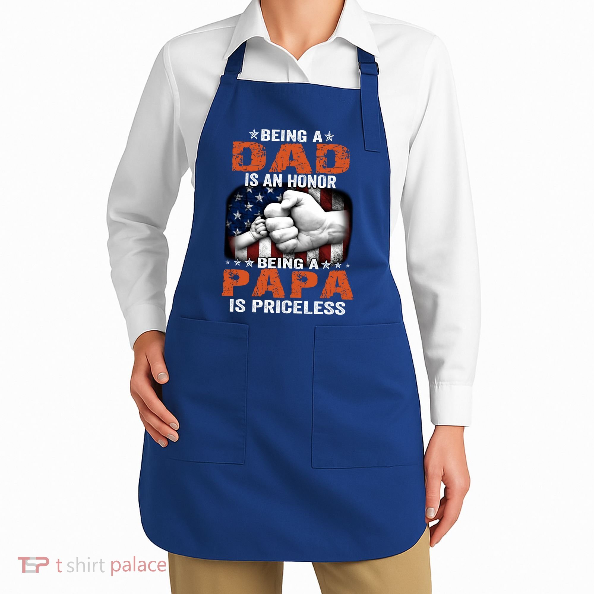 Being A Dad Is An Honor Being A Papa Is Priceless Gift Apron