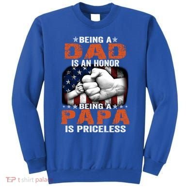 Being A Dad Is An Honor Being A Papa Is Priceless Gift Sweatshirt