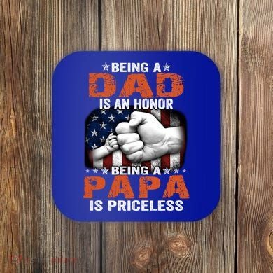 Being A Dad Is An Honor Being A Papa Is Priceless Gift Coaster