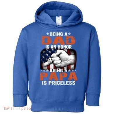 Being A Dad Is An Honor Being A Papa Is Priceless Gift Toddler Hoodie