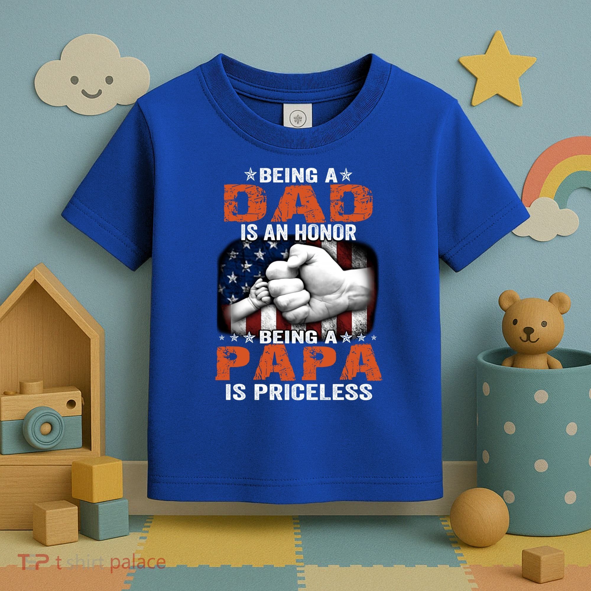 Being A Dad Is An Honor Being A Papa Is Priceless Gift Toddler T-Shirt