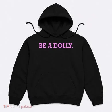 BE A DOLLY. Hoodie