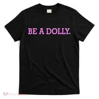 BE A DOLLY.  T-Shirt thumb 0