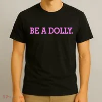 BE A DOLLY.  T-Shirt thumb 3