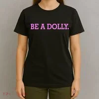 BE A DOLLY.  T-Shirt thumb 4