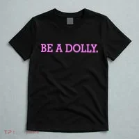 BE A DOLLY.  T-Shirt thumb 5