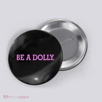 BE A DOLLY.  Button thumb 0