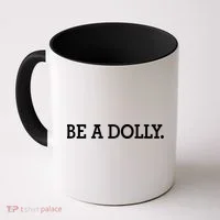 BE A DOLLY.  Coffee Mug thumb 0
