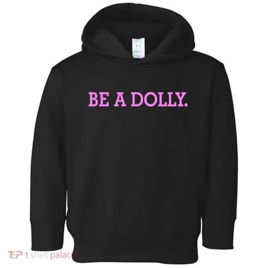 BE A DOLLY. Toddler Hoodie