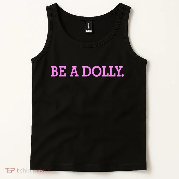 BE A DOLLY.  Tank Top