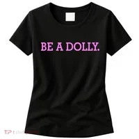 BE A DOLLY.  Women's T-Shirt thumb 0