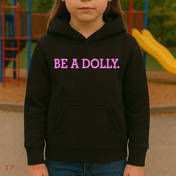 BE A DOLLY.  Kids Hoodie
