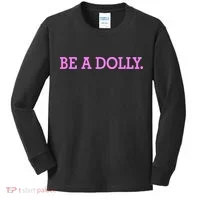 BE A DOLLY.  Kids Long Sleeve Shirt thumb 0