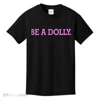 BE A DOLLY.  Kids T-Shirt thumb 0