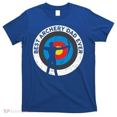 Best Archery Dad Ever Archer Dad Father's Day Archery Funny Gift T-Shirt