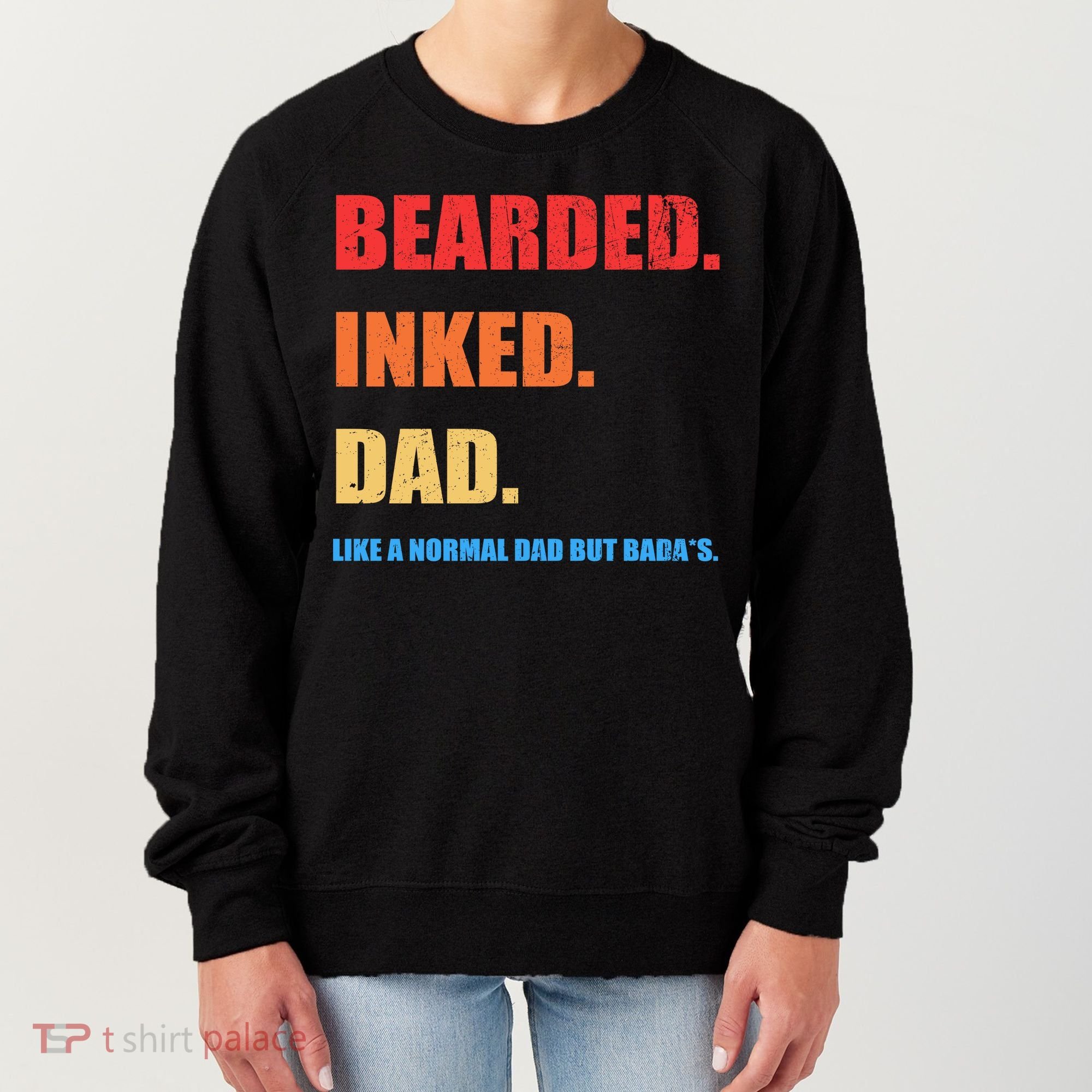 Bada*s Dad Inked Bearded Like A Normal Dad Women's Sweatshirt