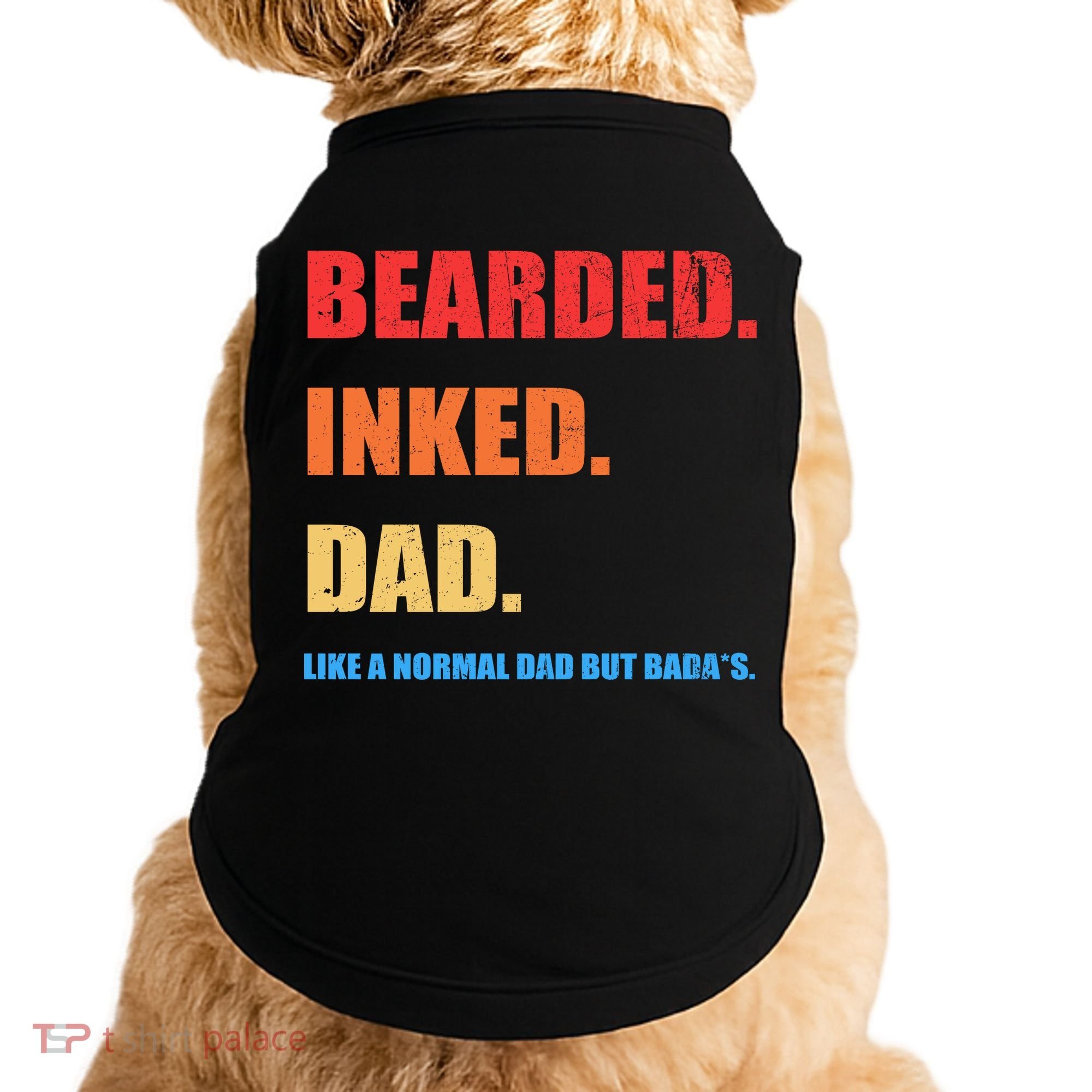 Bada*s Dad Inked Bearded Like A Normal Dad Doggie Tank