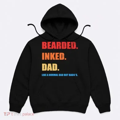Bada*s Dad Inked Bearded Like A Normal Dad Hoodie