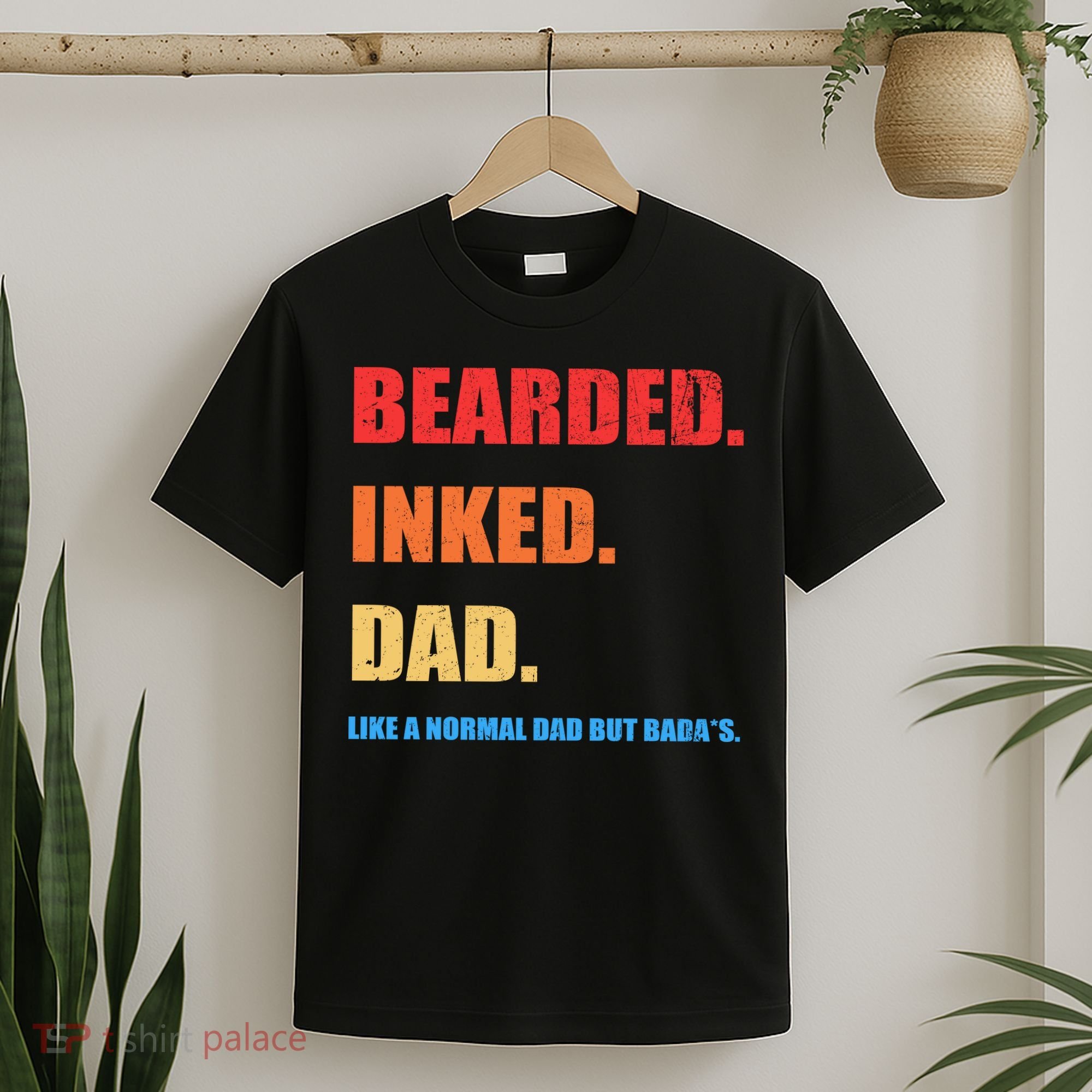 Bada*s Dad Inked Bearded Like A Normal Dad T-Shirt