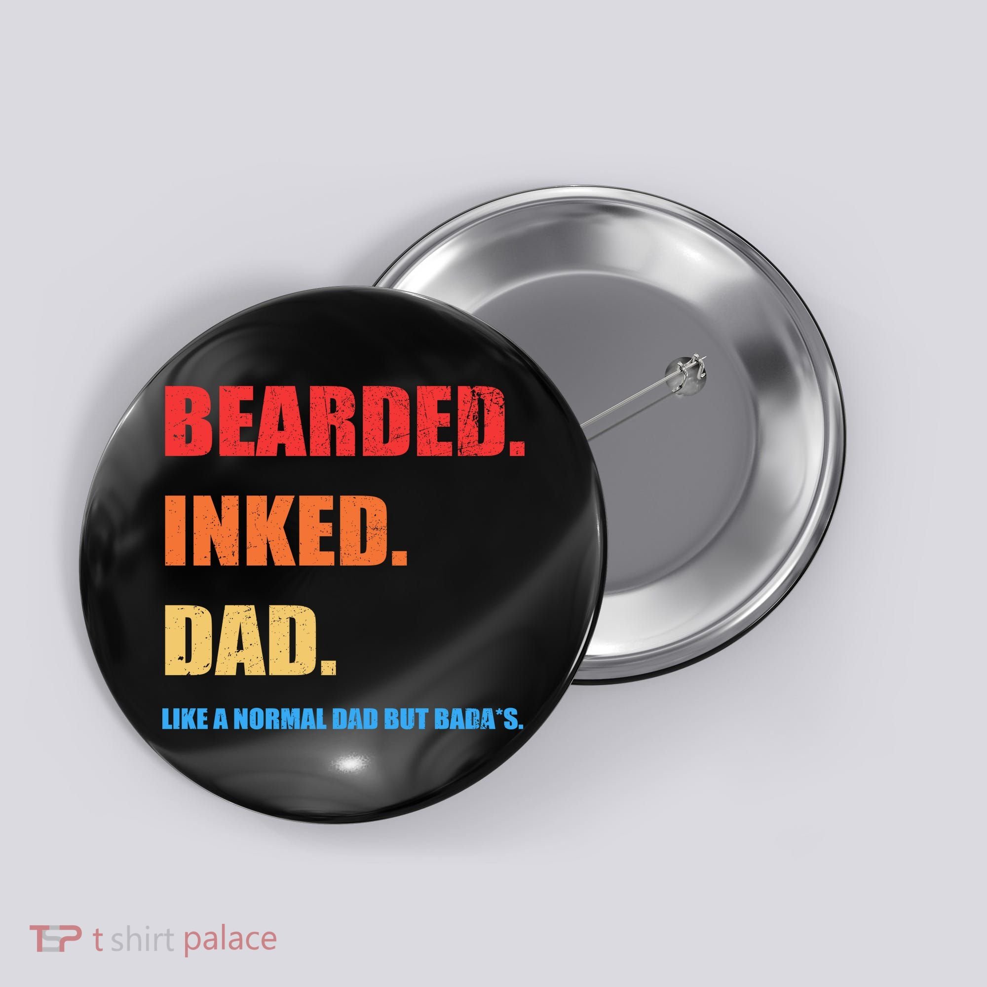Bada*s Dad Inked Bearded Like A Normal Dad Button