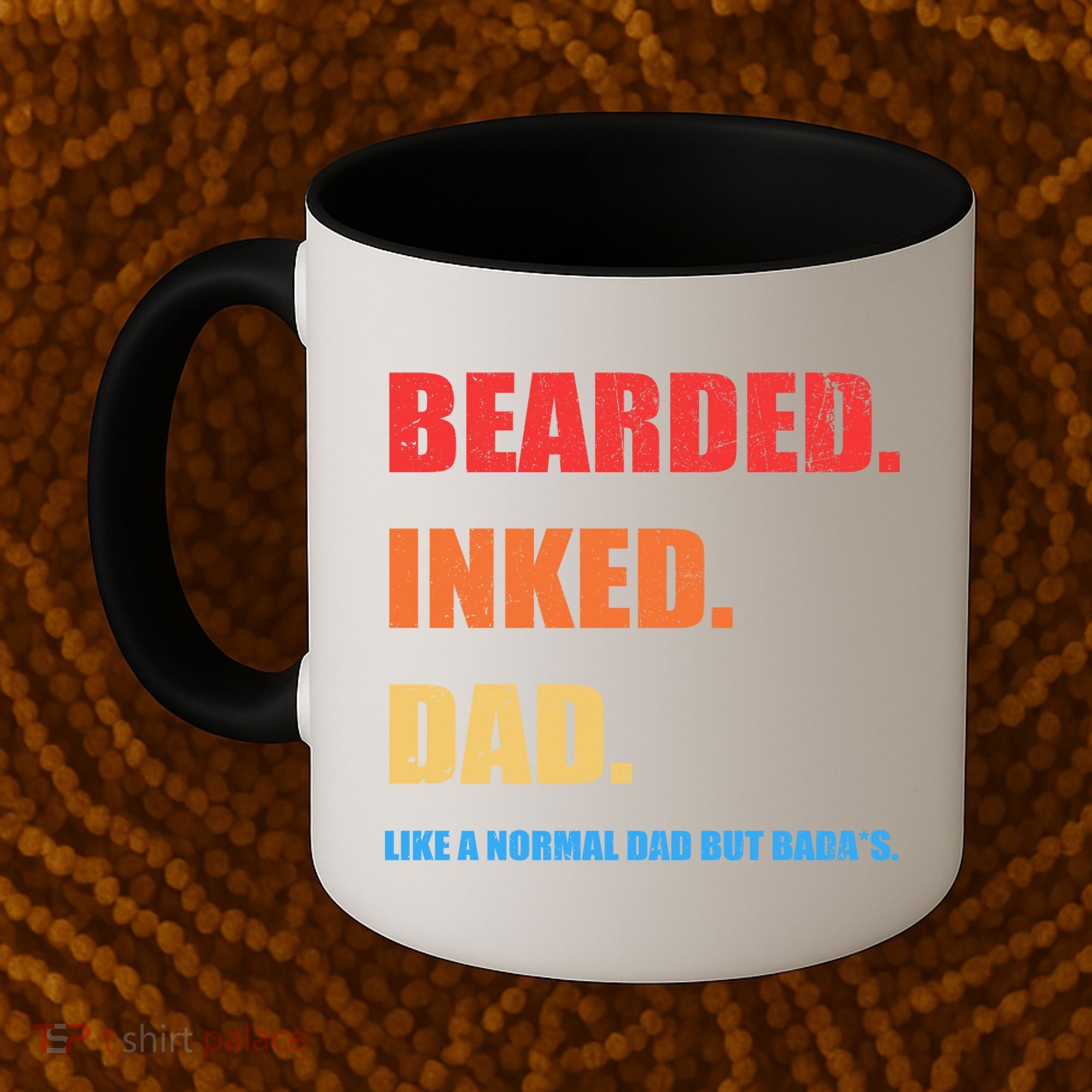 Bada*s Dad Inked Bearded Like A Normal Dad Coffee Mug