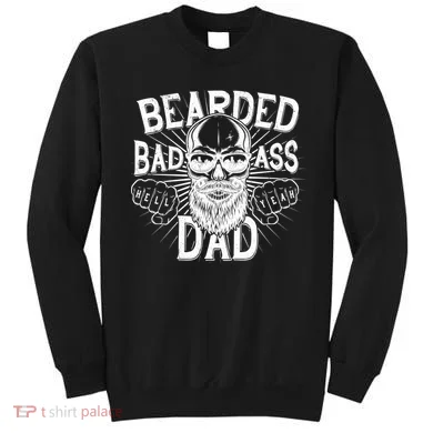 Badass Bearded Dad Sweatshirt