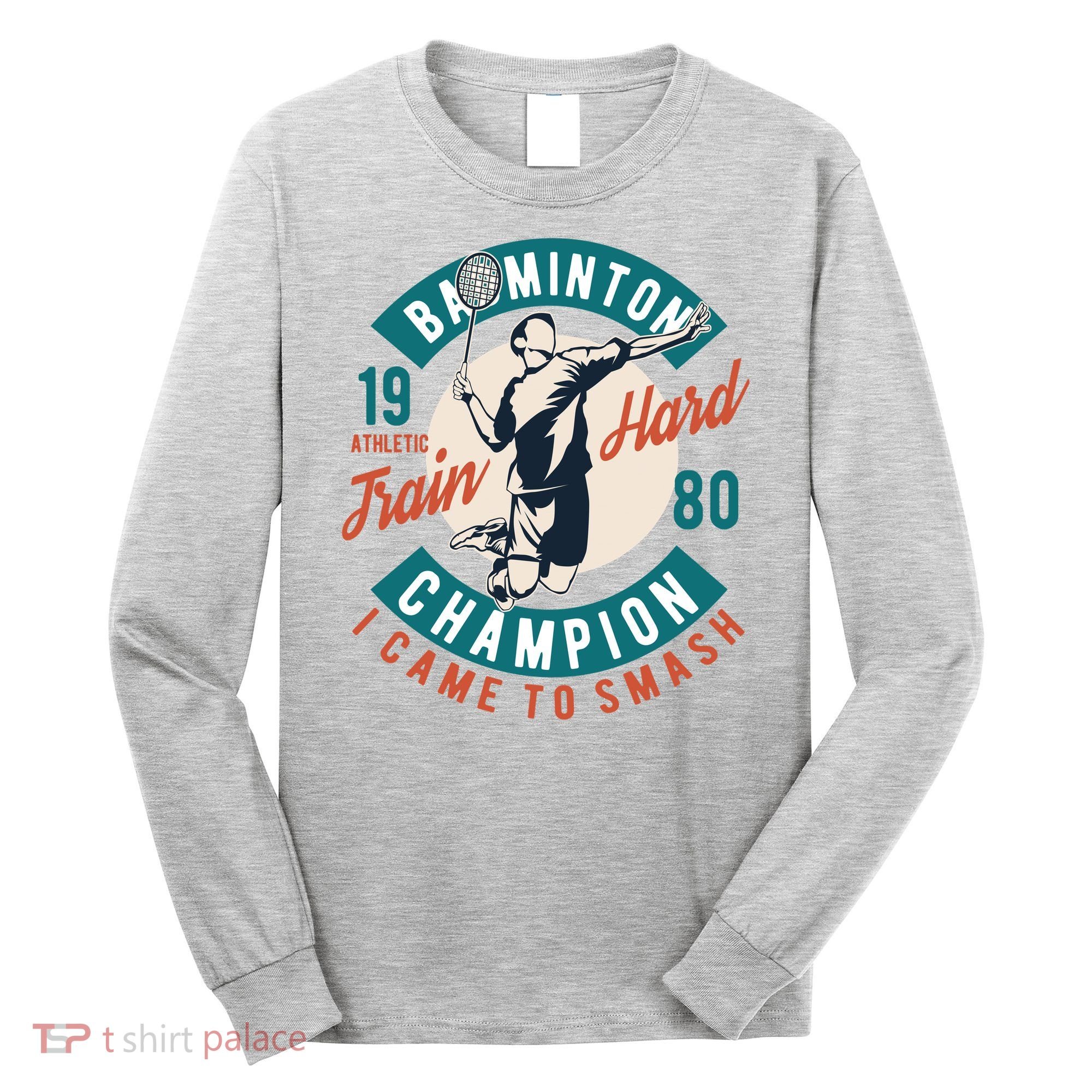 Badminton Champion Train Hard Long Sleeve Shirt