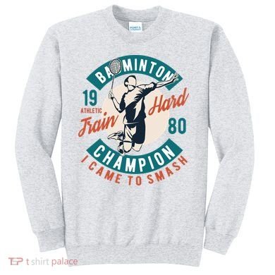 Badminton Champion Train Hard Sweatshirt