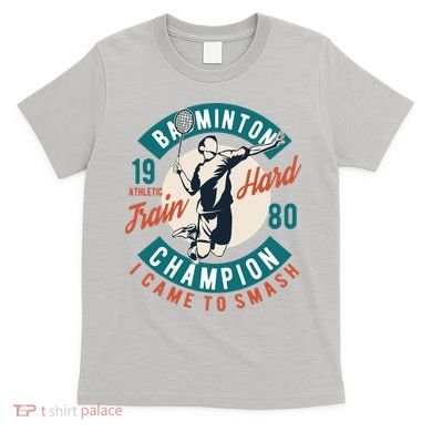 Badminton Champion Train Hard T-Shirt