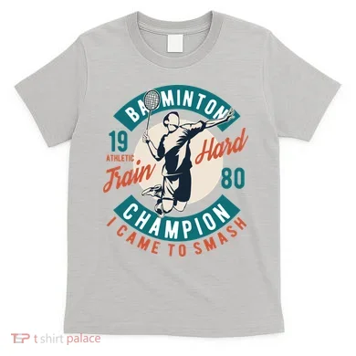 Badminton Champion Train Hard T-Shirt