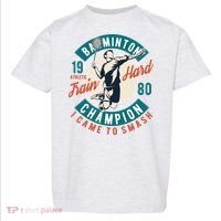 Badminton Champion Train Hard Toddler T-Shirt thumb 0