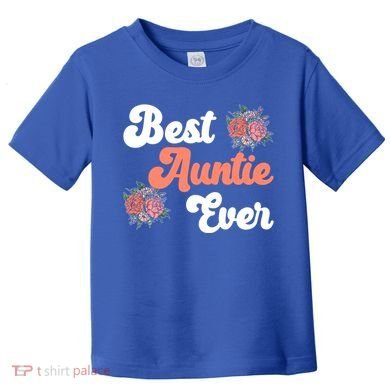 Best Auntie Ever Niece Nephew Aunt Gift Toddler T-Shirt
