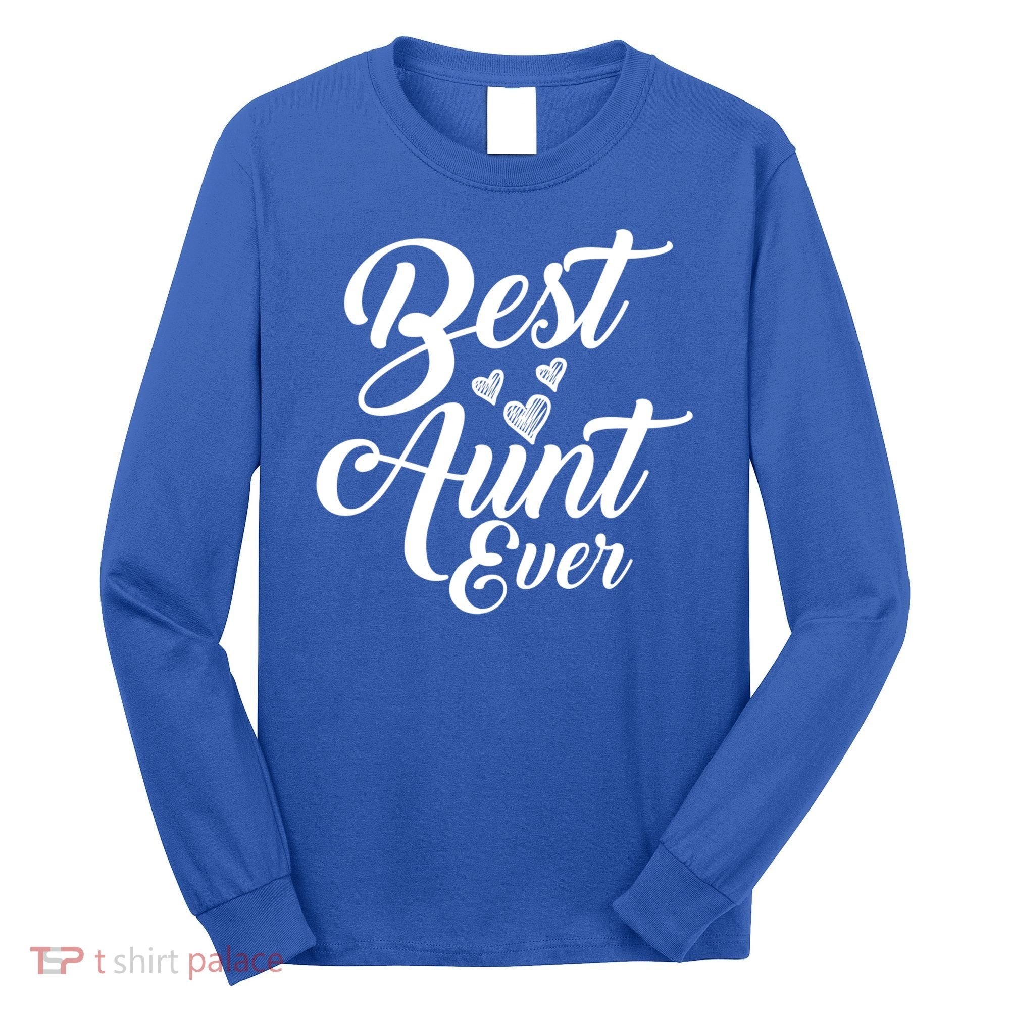 Best Aunt Ever New Auntie Funny Gift Best Great Blessed Auntie Cool Gift Long Sleeve Shirt