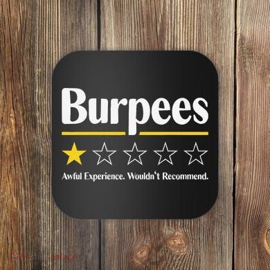 Burpees Awful Experience WouldnT Recommend Coaster