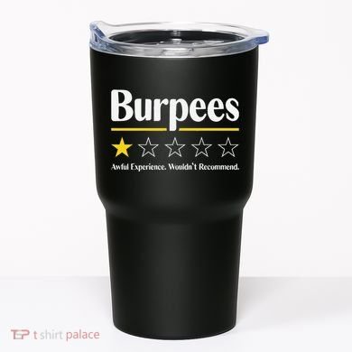 Burpees Awful Experience WouldnT Recommend Tumbler