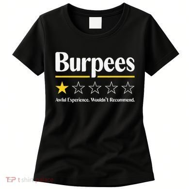 Burpees Awful Experience WouldnT Recommend Women's T-Shirt