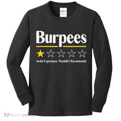 Burpees Awful Experience WouldnT Recommend Kids Long Sleeve Shirt