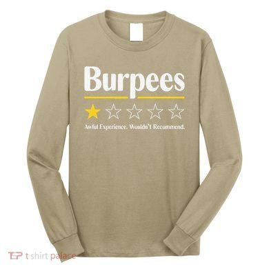 Burpees Awful Experience WouldnT Recommend Long Sleeve Shirt