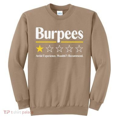 Burpees Awful Experience WouldnT Recommend Sweatshirt