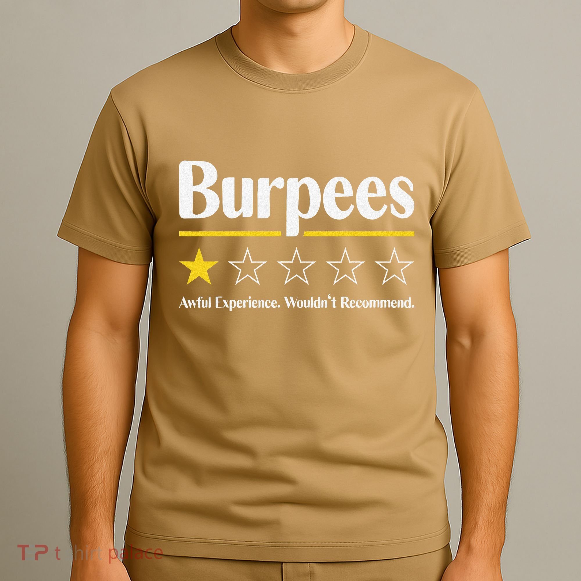 Burpees Awful Experience WouldnT Recommend T-Shirt