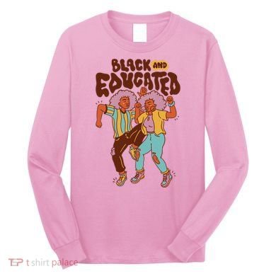 Black And Educated Retro Black History Long Sleeve Shirt
